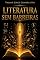 Livro Literatura Sem Barreiras: Acessibilidade, Inclusão e o Direito de Ler (Literatura, Consciência e Formação Livro 6)