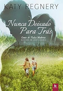 Livro Nunca Deixado Para Trás (Conto de Fadas Moderno)