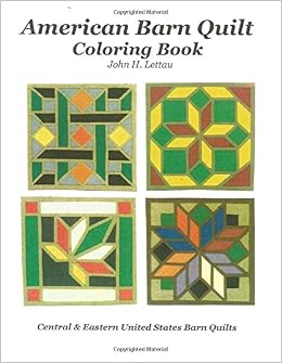 Download American Barn Quilt Coloring Book Lettau John H 9781533465122 Amazon Com Books