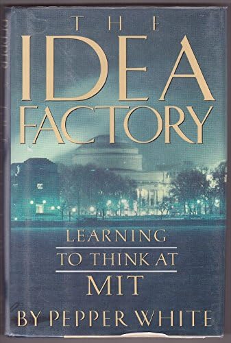 The Idea Factory: Learning to Think at M.I.T.