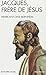 Jacques, Frere de Jesus (Collections Spiritualites) (French Edition) by 