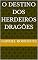 Livro O Destino Dos herdeiros Dragões