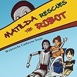 Matilda Rescues the Robot