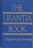 The Urantia Book: A Revelation for Humanity by 