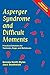 Asperger Syndrome And Difficult Moments: Practical Solutions For Tantrums, Rage And Meltdowns