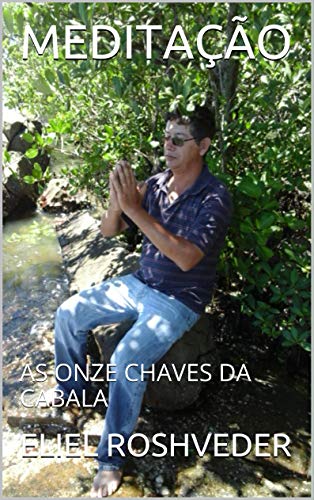 MEDITAÃ‡ÃƒO: AS ONZE CHAVES DA CABALA (Portuguese Edition)