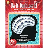 Daily Language Practice 9th Grade +: Use It! Don't Lose It!