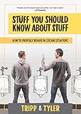 Cover of Stuff You Should Know About Stuff: How to Properly Behave in Certain Situations