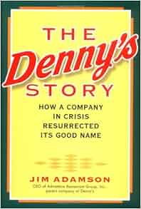 The Denny S Story How A Company In Crisis Resurrected Its