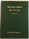 Maryland Militia in the War of 1812 Volume 2: Baltimore City and County