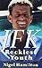 JFK: Reckless Youth