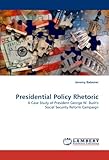 Image de Presidential Policy Rhetoric: A Case Study of President George W. Bush's Social Security Reform Campaign