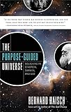The Purpose-Guided Universe: Believing in Einstein, Darwin, and God by Bernard Haisch