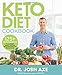 Keto Diet Cookbook: 125+ Delicious Recipes to Lose Weight, Balance Hormones, Boost Brain Health, and by Dr. Josh Axe