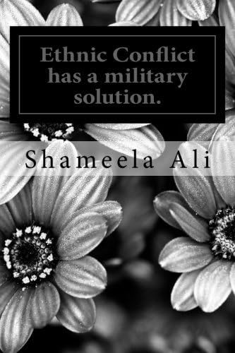 Ethnic Conflict has a military solution.: Defeat of LTTE and Srilankan Government