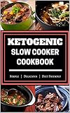 Ketogenic Slow Cooker Cookbook: Simple | Delicious | Diet Friendly by Russel King