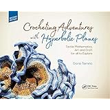 Crocheting Adventures with Hyperbolic Planes: Tactile Mathematics, Art and Craft for all to Explore, Second Edition
