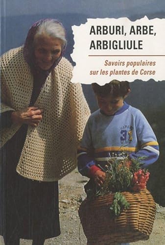 Download Arburi, arbe, arbigliugle : Savoirs populaires sur les plantes de Corse PDF