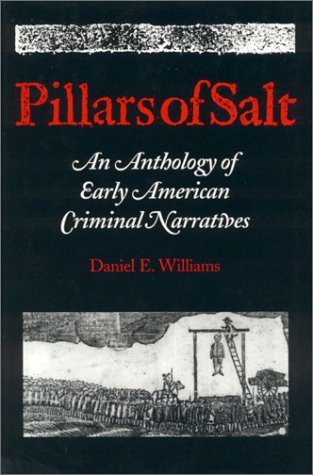 Pillars of Salt: An Anthology of Early American Criminal...