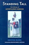 Standing Tall: The Lifeway of Kathryn Jones Harrison by 