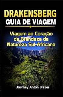 Livro DRAKENSBERG GUIA DE VIAGEM : Viagem ao Coração da Grandeza da Natureza Sul-Africana