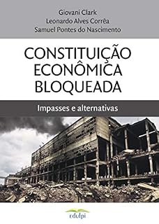 Livro Constituição Econômica Bloqueada: impasses e alternativas