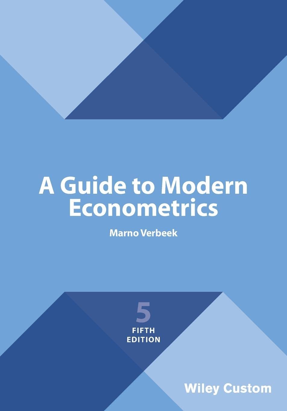 A Guide to Modern Econometrics, 5e Custom Edition
