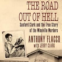 The Road Out of Hell: Sanford Clark and the True Story of the Wineville Murders The Road Out of Hell: Sanford Clark and the True Story of the Wineville Murders