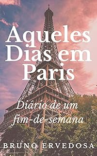 Livro Aqueles Dias em Paris: Diário de um fim de semana em Paris
