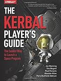 The Kerbal Player's Guide: The Easiest Way to Launch a Space Program