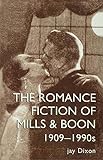 The Romantic Fiction Of Mills & Boon, 1909-1995 (Women's and Gender History) by Jay Dixon, Jay Dixon.