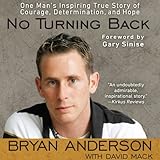 No Turning Back: One Man's Inspiring True Story of Courage, Determination, and Hope by Bryan Anderson, David Mack