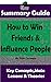 SUMMARY: How to Win Friends and Influence People by Dale Carnegie: The MW Summary Guide (Self Help, Interpersonal Relations, Personal Development, Summaries)