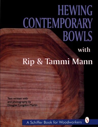 Hewing Contemporary Bowls (A Schiffer Book for Woodcarvers)