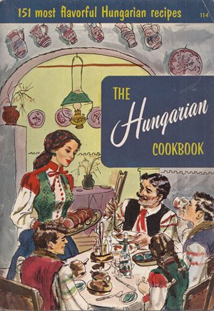 The Hungarian Cookbook, 151 recipes B000J0D0EE Book Cover