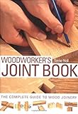 The Woodworker's Joint Book: The Complete Guide to Wood Joinery by Terrie Noll (2007-03-01) by 