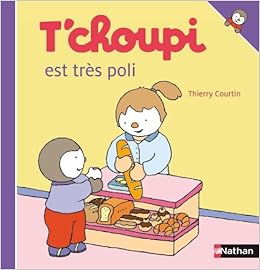 Amazon Com T Choupi Est Tres Poli Album T Choupi French Edition 9782092525494 Courtin Thierry Books