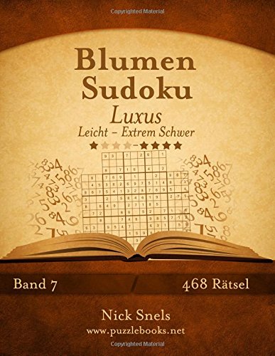 Blumen Sudoku Luxus Leicht Bis Extrem Schwer Band 7 468 Ratsel Nick Snels Pdf Tlasunflamten