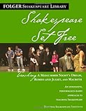Shakespeare Set Free: Teaching Romeo & Juliet, Macbeth & Midsummer Night (Folger Shakespeare Library)