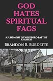 GOD HATES SPIRITUAL FAGS: A JUDGMENT OF WESTBORO BAPTIST CHURCH by 