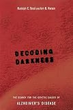 Decoding Darkness: The Search For The Genetic Causes Of Alzheimer's Disease by Rudolph E. Tanzi, Ann B. Parson