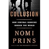 Collusion: How Central Bankers Rigged the World