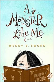 A Monster Like Me, by Wendy S. Swore A Monster Like Me, by Wendy S. Swore