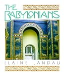 The Babylonians (The Cradle of Civilization) by 