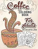 Coffee Coloring Book for Adults: An Adult Coloring Book with Beautiful, Cute and Relaxing Coloring Pages Designs Gift for Coffee Lovers
