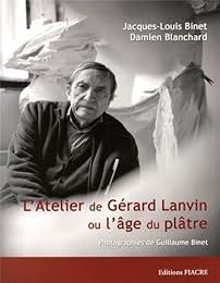 L' atelier de Gérard Lanvin ou L'âge du plâtre