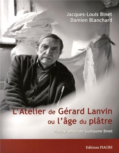 L' atelier de Gérard Lanvin ou L'âge du plâtre