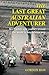 The Last Great Australian Adventurer: Ben Carlin's epic journey around the world by amphibious Jeep. by Gordon Bass