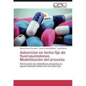 Adsorcion en lecho fijo de fluoroquinolonas. Modelización del proceso: Eliminación de antibióticos presentes en aguas mediante adsorción en lecho