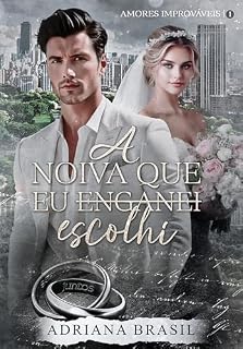 Livro A Noiva que Eu (enganei): Escolhi (Série Amores Improváveis Livro 1)
